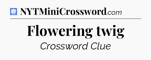 Flowering twig Puzzle Page Crossword Clue