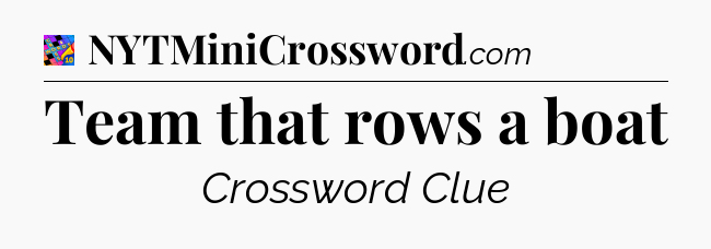 Team that rows a boat Crossword Clue