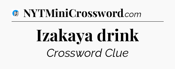 Izakaya drink Crossword Clue