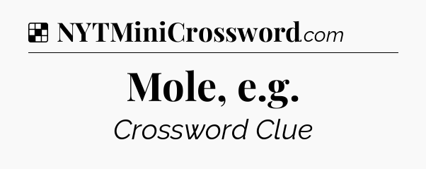 Solution: Mole, e.g - NYT Crossword
