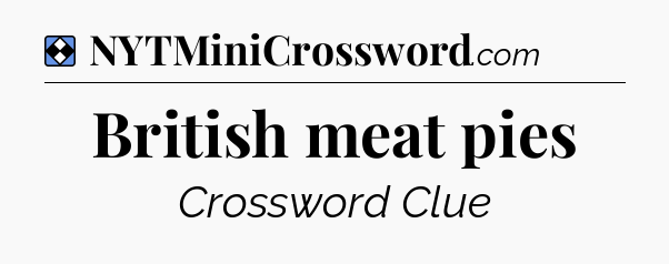 Solution: British meat pies - NYT Mini Crossword