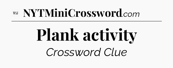 Plank activity - WSJ Crossword