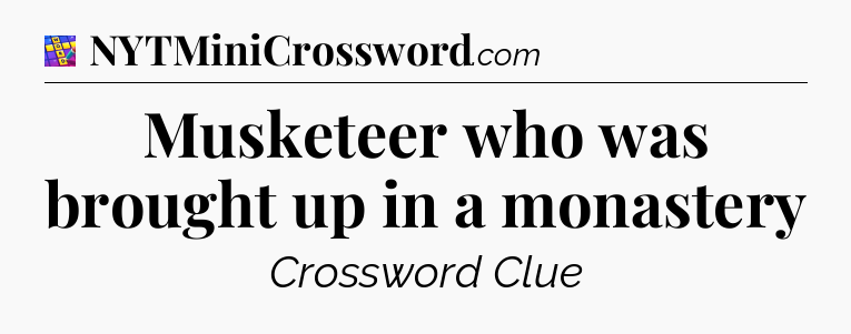 Musketeer who was brought up in a monastery Codycross