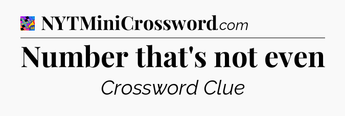 Number that's not even Crossword Clue