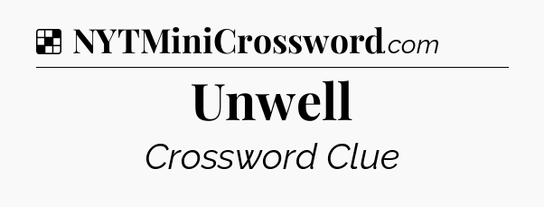 Solution: Unwell - NYT Crossword