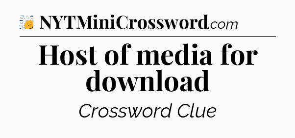 Host of media for download - 7 Little Words