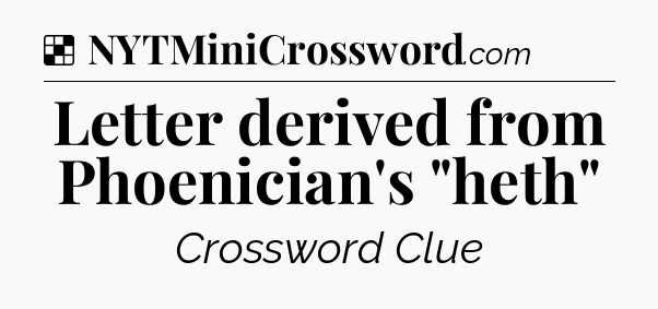 Solution: Letter derived from Phoenician's 