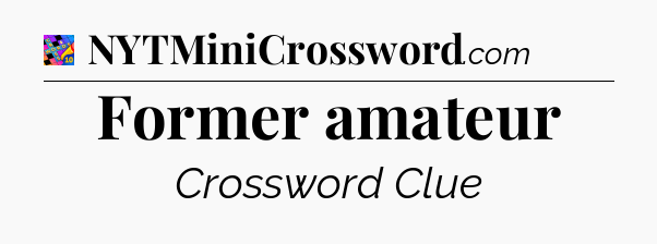 Former amateur Crossword Clue