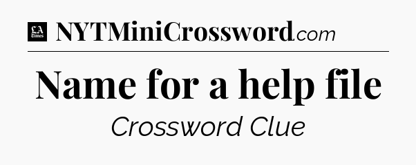Name for a help file - LA Times Crossword