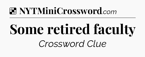 Solution: Some retired faculty - NYT Crossword