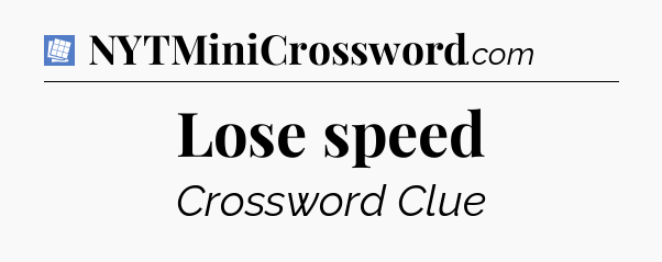 Lose speed Puzzle Page Crossword Clue