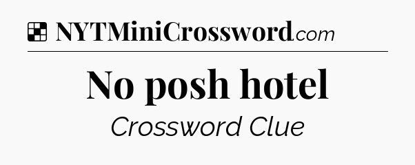 Solution: No posh hotel - NYT Crossword