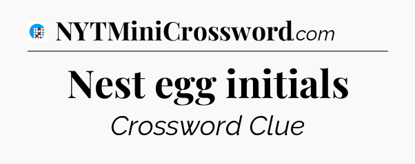 Nest egg initials Crossword Clue