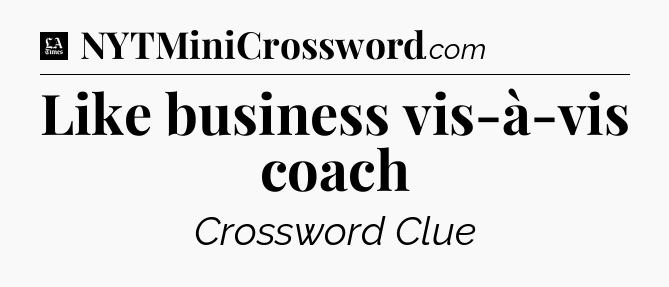 Like business vis-à-vis coach - LA Times Crossword
