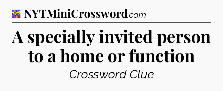 A specially invited person to a home or function Codycross