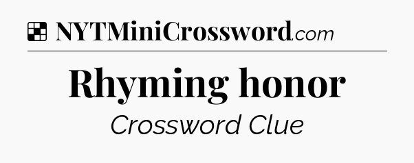 Solution: Rhyming honor - NYT Crossword