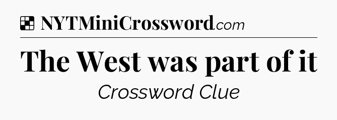 Solution: The West was part of it - NYT Crossword