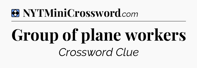 Solution: Group of plane workers - NYT Mini Crossword