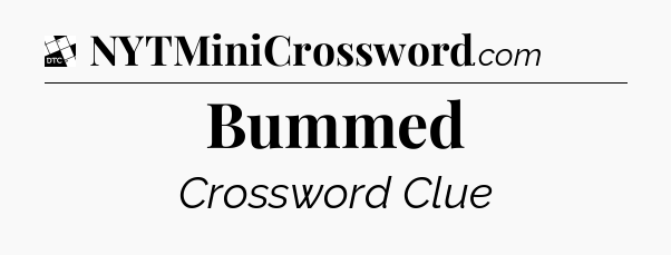 Bummed - Daily Themed Mini Crossword