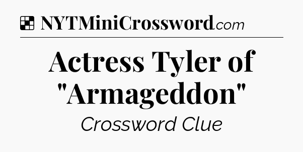 Solution: Actress Tyler of 