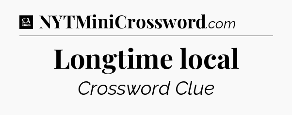 Longtime local - LA Times Crossword