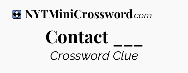 Solution: Contact ___ - NYT Mini Crossword