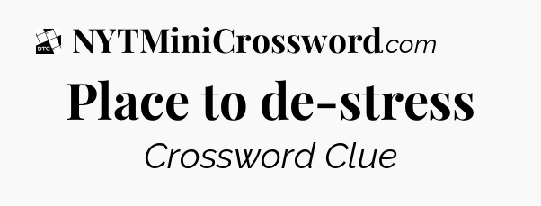 Place to de-stress - Daily Themed Classic Crossword