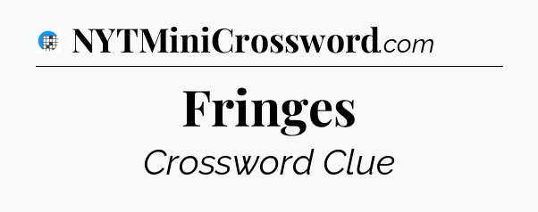 Fringes Crossword Clue