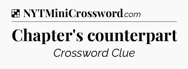 Solution: Chapter's counterpart - NYT Crossword