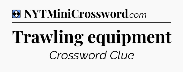 Solution: Trawling equipment - NYT Mini Crossword