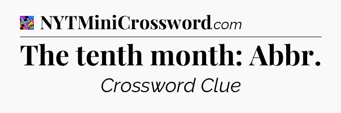 The tenth month: Abbr Crossword Clue