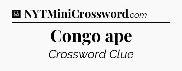 Congo ape - LA Times Crossword