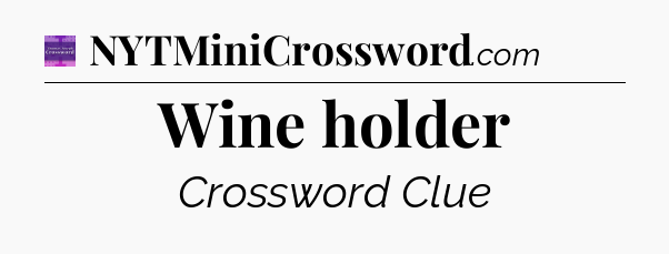 Wine holder - Thomas Joseph Crossword