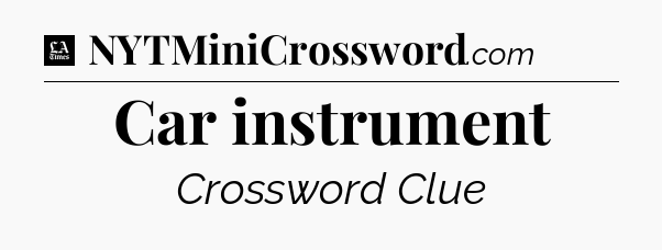 Car instrument - LA Times Crossword