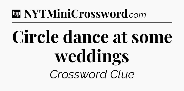 Circle dance at some weddings Crossword Clue