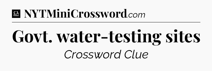 Govt. water-testing sites - LA Times Crossword