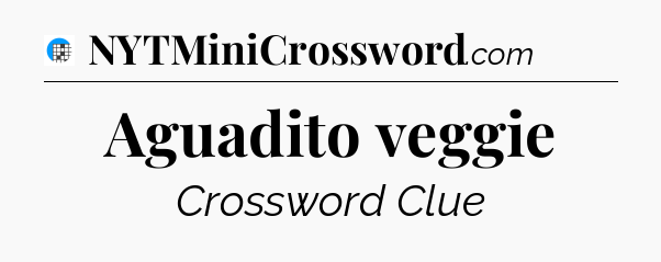Aguadito veggie Crossword Clue
