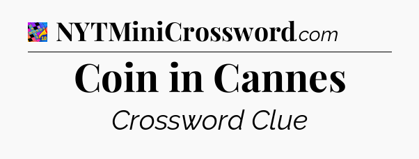 Coin in Cannes Crossword Clue