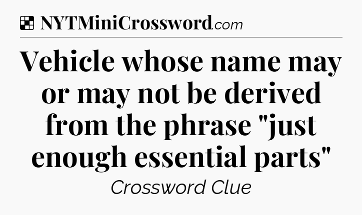 Solution: Vehicle whose name may or may not be derived from the phrase 