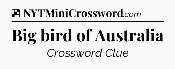 Solution: Big bird of Australia - NYT Crossword