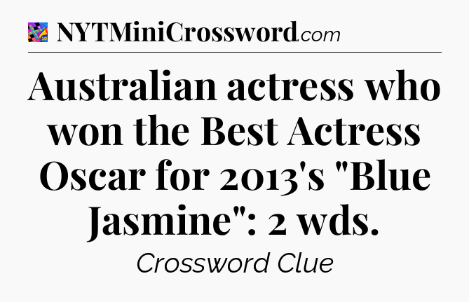Australian actress who won the Best Actress Oscar for 2013's 