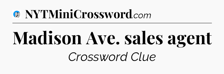Madison Ave. sales agent Crossword Clue