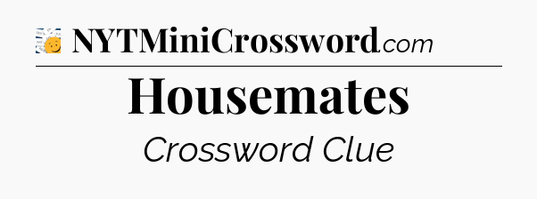 Housemates - 7 Little Words