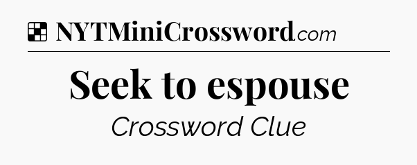Solution: Seek to espouse - NYT Crossword