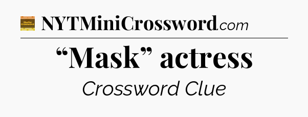 “Mask” actress - Eugene Sheffer Crossword