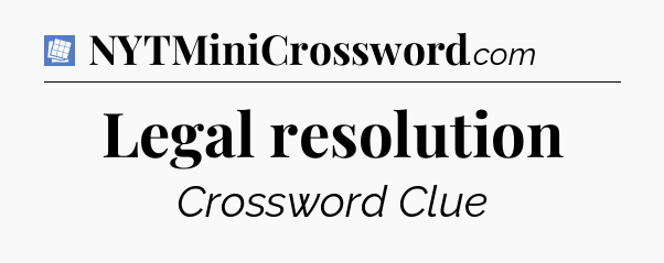 Legal resolution Puzzle Page Crossword Clue