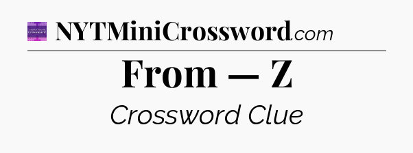 From — Z - Thomas Joseph Crossword