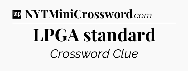LPGA standard Crossword Clue