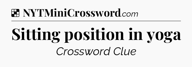 Solution: Sitting position in yoga - NYT Crossword