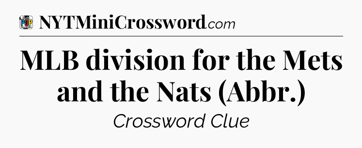 MLB division for the Mets and the Nats (Abbr.) Crossword Clue
